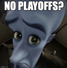 a cartoon character with a sad look on his face and the words no playoffs