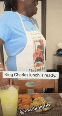 a woman wearing an apron with a picture of a man on it says king charles lunch is ready