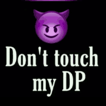 a purple devil emoji with horns and the words " don 't touch my dp " below it