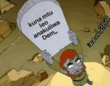 a cartoon character is holding a sign that says kuna mtu leo anakuliwa dem .