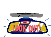 an illustration of a rear view mirror with the words look out