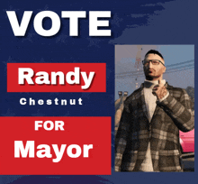 a poster that says " vote randy chestnut for mayor " on it