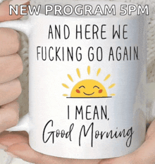 someone is holding a coffee mug that says " and here we fucking go again "