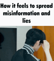 a picture of a man with his head in his hands and the words how it feels to spread misinformation and lies