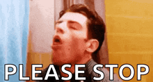 a man is yawning with his mouth open and the words `` please stop '' written below him .