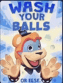 a poster that says `` wash your balls or else '' with a bear on it .