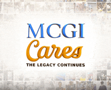 mcgi cares the legacy continues is written on a white background