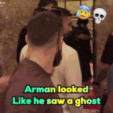 arman looked like he saw a ghost while standing in a crowd