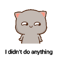 a cartoon cat with the words " i didn 't do anything " below it