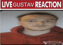 a blurred image of a man with the words live gustav reaction above him