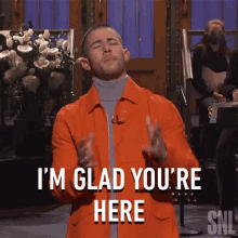 nick jonas says i 'm glad you 're here on snl