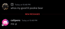 a screenshot of a discord conversation between calipens and whos my good lil pookie bear