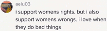 a screenshot of a text that says i support women 's rights but i also support women 's wrongs