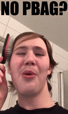 a man is brushing his hair with the words no pbag written above him