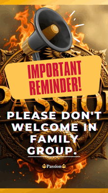 a sign that says " important reminder please don 't welcome in family group "