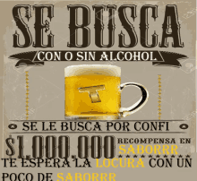 a poster that says se busca con o sin alcohol with a mug of beer