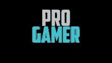 a black background with the words pro gamer in blue and white letters