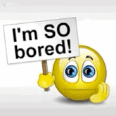 a cartoon smiley face is holding a sign that says `` i 'm so bored '' .
