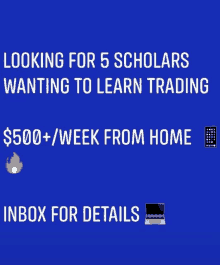 looking for 5 scholars wanting to learn trading $ 500 + / week from home