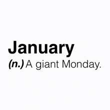 a black and white sign that says january n. ) a giant monday