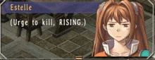 a video game character named estelle is talking about rising