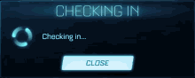 a checking in screen with a close button