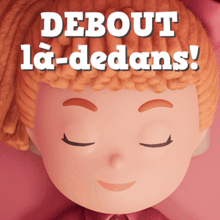 a close up of a doll with the words debut la-dedans