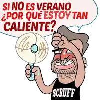 a cartoon of a man holding a fan with a speech bubble saying si no es verano por que estoy tan caliente