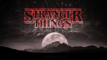 a poster for stranger things shows a full moon in the background