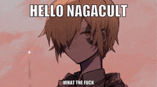 a drawing of a boy with the words hello nagacult what the fuck