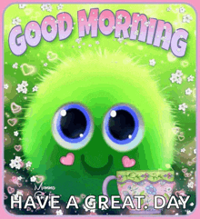 a picture of a green monster saying good morning and holding a cup of coffee