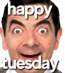 a picture of mr bean says happy tuesday on it