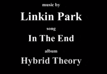 a black background with the words music by linkin park in the end album hybrid theory