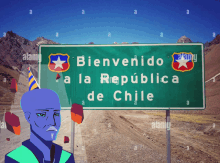 a green sign that says bienvenido a la republica de chile on it