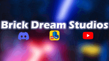 an advertisement for brick dream studios with discord and youtube