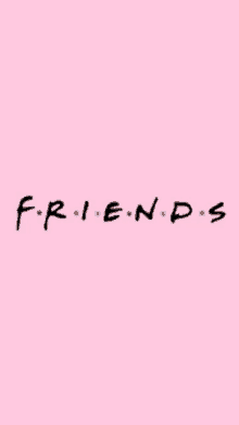 a pink background with the word friends written in black