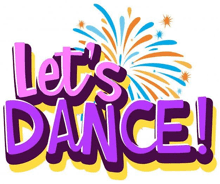 the words let 's dance with fireworks in the background