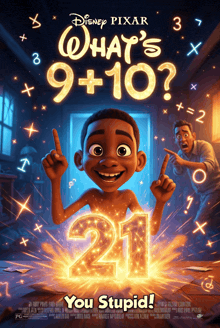 a poster for a disney pixar movie called what 's 9 + 10 ?