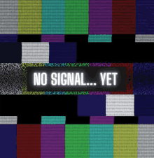 a tv screen that says no signal yet