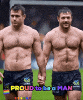 two shirtless men holding hands with the words proud to be a man on the bottom