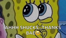 a cartoon of spongebob with the words ahhh shucks thanks bae