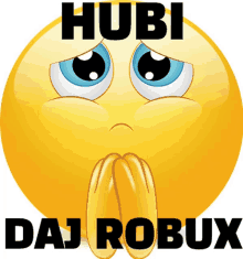 a sad smiley face with the words hubi daj robux written below it