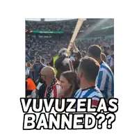a sticker that says ' uvuzelas banned ? ' on it