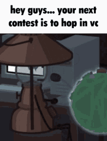 a cartoon says hey guys your next contest is to hop in ve