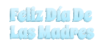 feliz dia de las madres is written in light blue letters