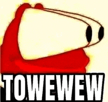 a picture of a cartoon character with the words `` towewew '' on it .