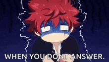 a cartoon of a boy with red hair and the words `` when you dont answer ''