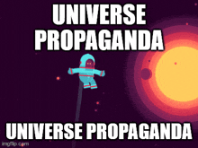 a cartoon of an astronaut with the words universe propaganda universe propaganda