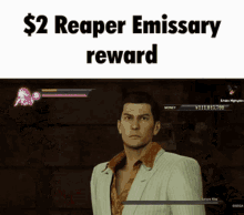 a man in a suit is in a video game with the words $ 2 reaper emissary reward on the bottom