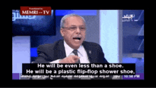 a man in a suit and tie says he will be even less than a shoe and will be a plastic flip-flop shower shoe
